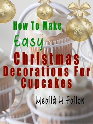 cover image of How to Make Easy Christmas Decorations For Cupcakes